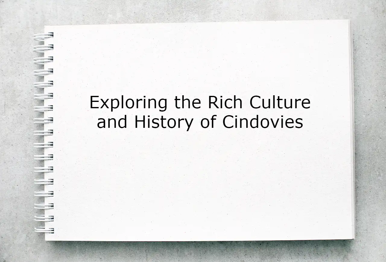 Exploring the Rich Culture and History of Cindovies